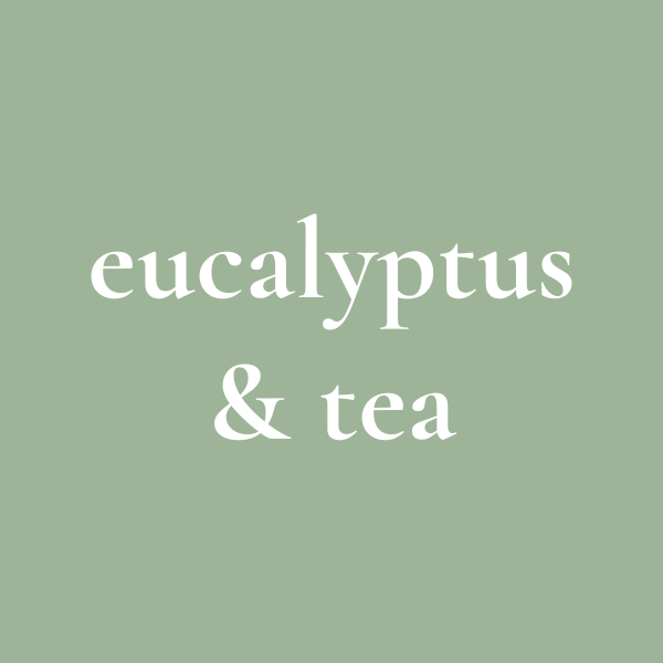Eucalyptus & Tea